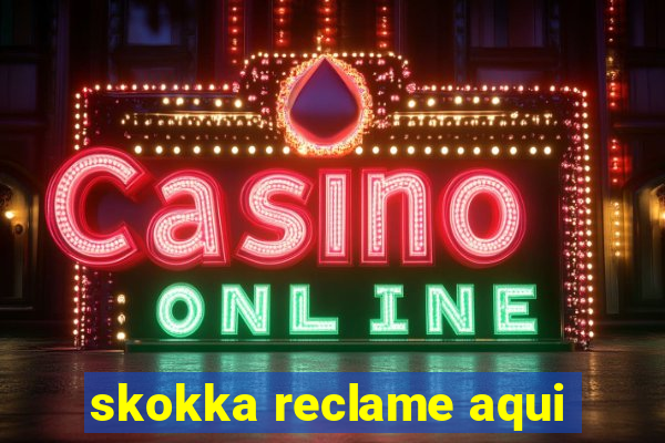 skokka reclame aqui